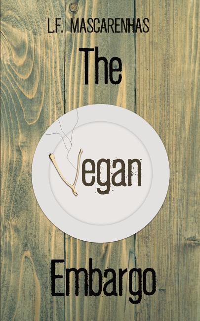 The Vegan Embargo. L. F Mascarenhas.