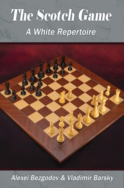 Item #570624 The Scotch Game: A White Repertoire. Alexei Bezgodov, Vladimir, Barsky