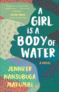 A Girl Is A Body of Water. Jennifer Nansubuga Makumbi.