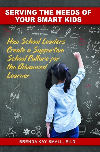 Item #563404 Serving the Needs of Your Smart Kids: How School Leaders Create a Supportive School...