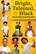 Item #571314 Bright, Talented, & Black: A Guide for Families of Black Gifted Learners. Joy Lawson...