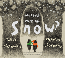 Item #573515 Who Will Make the Snow? Taras Prokhasko, Marjana, Prokhasko
