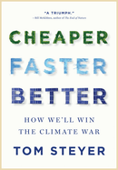 Item #578858 Cheaper, Faster, Better: How We’ll Win the Climate War. Tom Steyer