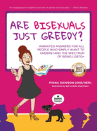 Item #588432 Are Bisexuals Just Greedy?: Animated Answers for all People who Simply Want to...