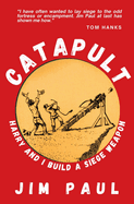 Catapult: Harry and I Build a Siege Weapon. Jim Paul.