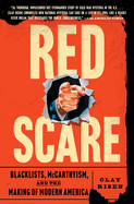 Item #607315 Red Scare: Blacklists, McCarthyism, and the Making of Modern America. Clay Risen