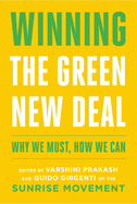 Item #617858 Winning the Green New Deal: Why We Must, How We Can. Varshini Prakash