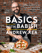 Item #573021 Basics with Babish: Recipes for Screwing Up, Trying Again, and Hitting It Out of the...