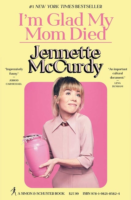 I'm Glad My Mom Died. Jennette McCurdy.