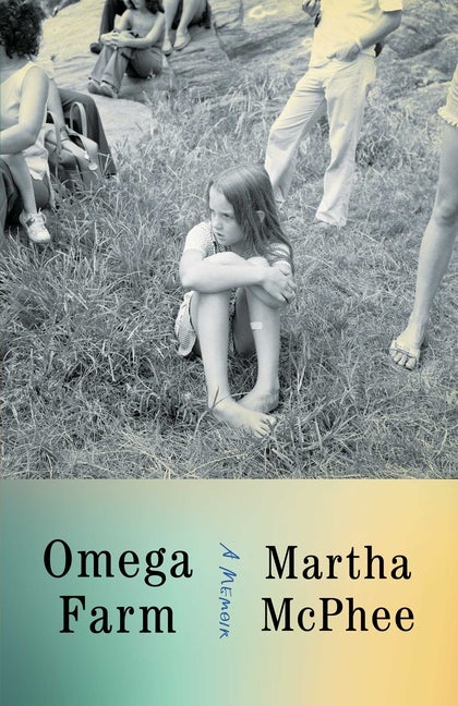 Item #614654 Omega Farm: A Memoir. Martha McPhee