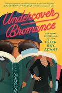 Item #615595 Undercover Bromance. Lyssa Kay Adams