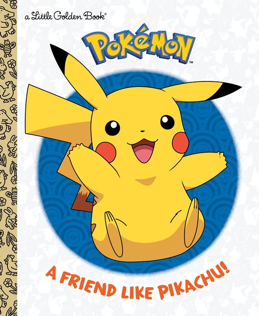 Item #565313 A Friend Like Pikachu! (Pokémon) (Little Golden Book). Rachel Chlebowski