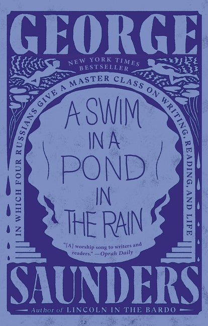 A Swim in a Pond in the Rain: In Which. George Saunders.
