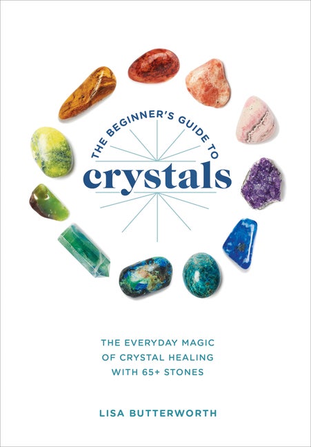 Item #538142 The Beginner's Guide to Crystals: The Everyday Magic of Crystal Healing, with 65+...