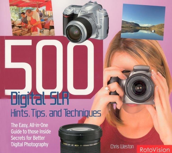 Item #515877 500 Digital SLR Photography Hints, Tips, and Techniques: The Easy, All-in-One Guide...