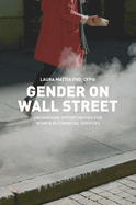Item #502184 Gender on Wall Street: Uncovering Opportunities for Women in Financial Services....