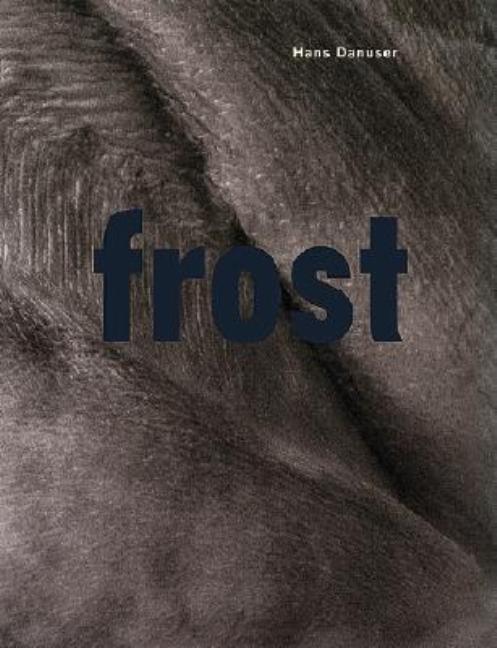 Item #548659 Hans Danuser: Frost. Hans Danuser, Urs, Stahel