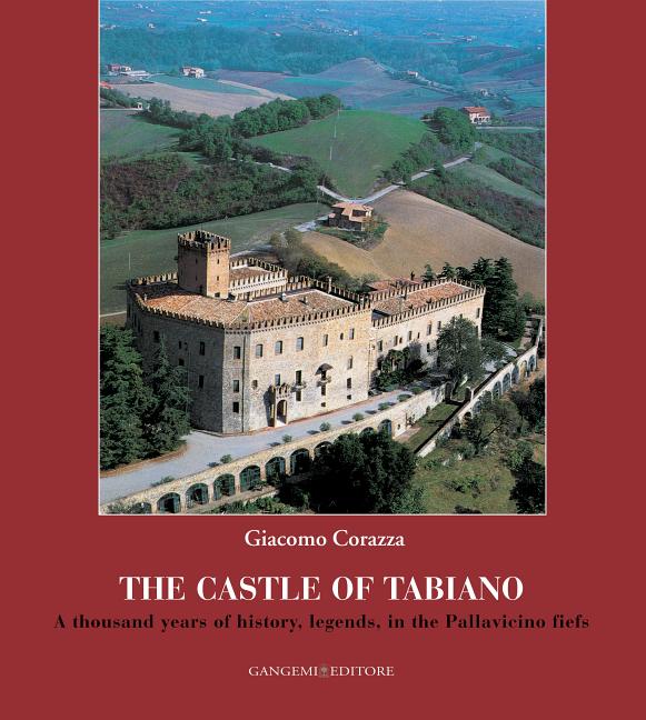 Item #465358 The Castle of Tabiano: A thousand years of history, legends, in the Pallavicino...