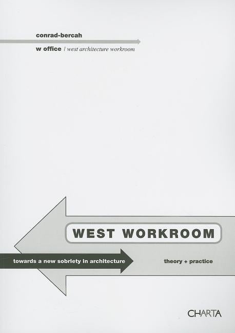 Item #465634 Conrad-Bercah & W Office: West Workroom: Towards a New Sobriety in Architecture....