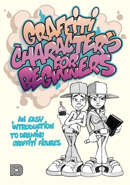 Item #566341 Graffiti Characters for Beginners: An Easy Introduction to Drawing Graffiti Figures...