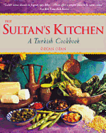 Item #613671 Sultan's Kitchen: A Turkish Cookbook [Over 150 Recipes]. Ozcan Ozan