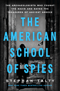 American School of Spies: The Archaeologists Who Fought the Nazis