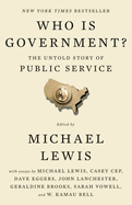 Item #613417 Who Is Government?: The Untold Story of Public Service. Michael Lewis