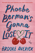 Item #612108 Phoebe Berman's Gonna Lose It. Brooke Averick