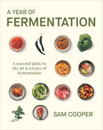 Item #619181 Year of Fermentation: A Seasonal Guide to the Art & Science of Fermentation....