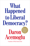What Happened to Liberal Democracy?: Remaking a Politics of Shared