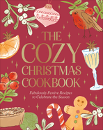 Item #618922 Cozy Christmas Cookbook: Fabulously Festive Recipes to Celebrate the Season. DK