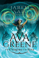 Item #571775 Ava Greene: The Origins of the Sea. Jared Sais