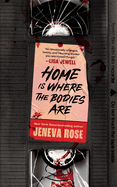 Home Is Where the Bodies Are. Jeneva Rose.