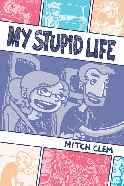 Item #570571 My Stupid Life. Mitch Clem