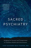 Item #575132 Sacred Psychiatry: Bridging the Personal and Transpersonal to Transform Health and...