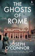 Ghosts of Rome: Book 2 in the Rome Escape Line. Joseph O'Connor.