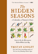 Item #620278 Hidden Seasons: A Calendar of Nature's Clues. Tristan Gooley