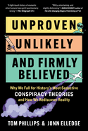 Unproven, Unlikely, and Firmly Believed: Why We Fall for History's