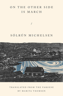 On the Other Side Is March. S&oacute;lr&uacute;n Michelsen.
