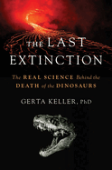 Last Extinction: The Real Science Behind the Death of the. Gerta Keller.