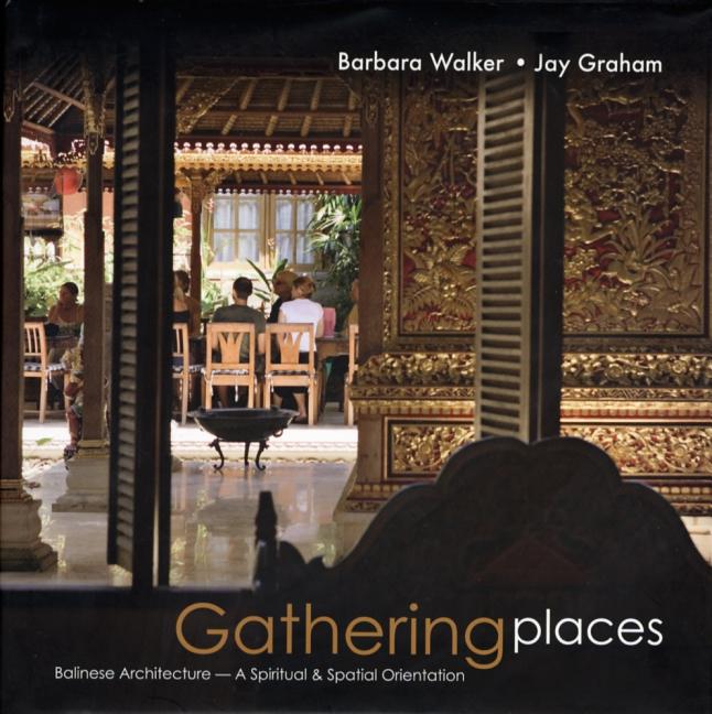 Item #466707 Gathering Places: Balinese Architecture - A Spiritual and Spatial Orientation....