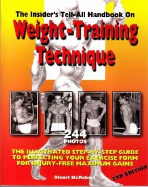Item #467087 The Insider's Tell-All Handbook on Weight-Training Technique. Stuart McRobert